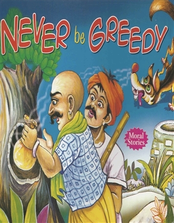 Never Be Greedy